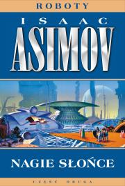 Roboty Tom 3 Nagie słońce. Autor: Asimov Isaac. Dadada.pl Okładka książki Roboty Tom 3 Nagie słońce