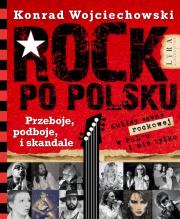 Rock po polsku . Przeboje, podboje i skandale. Autor: Konrad Wojciechowski. Dadada.pl Okładka książki Rock po polsku . Przeboje, podboje i skandale