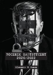 Rocznik Sadystyczny 2020/2022. Autor: Sławomir M. Kozak. Dadada.pl Okładka książki Rocznik Sadystyczny 2020/2022