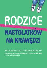 Okładka książki Rodzice nastolatków na krawędzi. Jak zaradzić rodzicielskiej bezradności