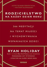 Okładka książki Rodzicielstwo na każdy dzień roku. 366 medytacji na temat miłości i wychowywania wspaniałych dzieci