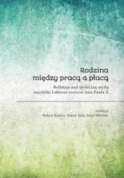 Rodzina między pracą a płacą. Refleksja.... Autor:   Praca zbiorowa. Dadada.pl Okładka książki Rodzina między pracą a płacą. Refleksja...