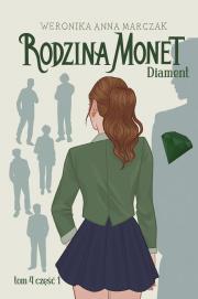 Rodzina Monet  Tom 4 Diament część 1. Autor: Weronika Anna Marczak. Dadada.pl Okładka książki Rodzina Monet  Tom 4 Diament część 1
