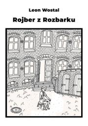 Rojber z Rozbarku. Autor: Wosta Leon. Dadada.pl Okładka książki Rojber z Rozbarku