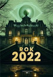Rok 2022. Autor: Wojciech Kulawski. Dadada.pl Okładka książki Rok 2022