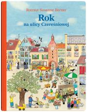 Rok na ulicy Czereśniowej wyd. 2. Autor: Berner Rotraut Susanne. Dadada.pl Okładka książki Rok na ulicy Czereśniowej wyd. 2