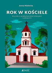 Rok w kościele. Dla uczniów ze specjalnymi potrzebami edukacyjnymi z symbolami PCS. Autor: Mielecka Anna. Dadada.pl Okładka książki Rok w kościele. Dla uczniów ze specjalnymi potrzebami edukacyjnymi z symbolami PCS
