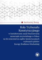 Rola Trybunału Konstytucyjnego w kształtowaniu zasad finansowania samorządu terytorialnego w Polsce. Autor: Ślemp Bartłomiej. Dadada.pl Okładka książki Rola Trybunału Konstytucyjnego w kształtowaniu zasad finansowania samorządu terytorialnego w Polsce