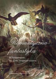 Opakowanie Romantyczna fantastyka. III Sympozjum im. Zofii Trojanowiczowej