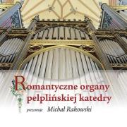 Romantyczne organy pelplińskiej katedry + CD. Autor: Michał Rakowski. Dadada.pl Okładka książki Romantyczne organy pelplińskiej katedry + CD