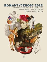 Okładka książki Romantyczność 2022. Współczesne ballady i romanse inspirowane twórczością Adama Mickiewicza