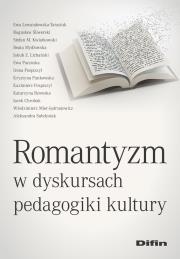 Okładka książki Romantyzm w dyskursach pedagogiki kultury