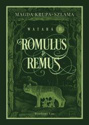 Romulus & Remus. Wataha Tom 2. Autor: Magda Krupa-Szlama. Dadada.pl Okładka książki Romulus & Remus. Wataha Tom 2