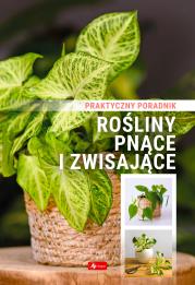 Rośliny pnące i zwisające. Poradnik praktyczny. Autor: Opracowanie zbiorowe. Dadada.pl Okładka książki Rośliny pnące i zwisające. Poradnik praktyczny