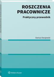 Roszczenia pracownicze. Praktyczny przewodnik. Autor: Dwojewski Dariusz. Dadada.pl Okładka książki Roszczenia pracownicze. Praktyczny przewodnik