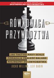 Okładka książki Równowaga przywództwa. Jak taktyki Navy Seals pomagają znaleźć balans niezbędny do zwycięstwa