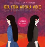 Róża, która widziała więcej (seria Dobrze być dobrym). Autor: Eliza Piotrowska. Dadada.pl Okładka książki Róża, która widziała więcej (seria Dobrze być dobrym)