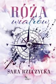 Róża wiatrów. Autor: Rzeczycka Sara. Dadada.pl Okładka książki Róża wiatrów