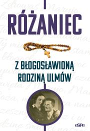 Różaniec z błogosławioną rodziną Ulmów. Autor: Magdalena Kędzierska-Zaporowska. Dadada.pl Okładka książki Różaniec z błogosławioną rodziną Ulmów