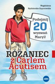 Różaniec z Carlem Acutisem. Autor: Magdalena Kędzierska-Zaporowska. Dadada.pl Okładka książki Różaniec z Carlem Acutisem