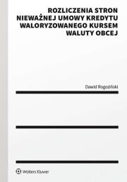 Okładka książki Rozliczenia stron nieważnej umowy kredytu waloryzowanego kursem waluty obcej