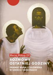 Rozmowy ostatniej godziny. Autor: Maciej Biskup OP. Dadada.pl Okładka książki Rozmowy ostatniej godziny