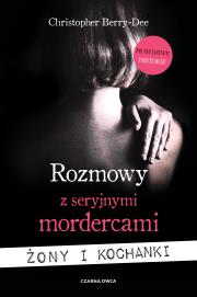Okładka książki Rozmowy z seryjnymi mordercami. Żony i kochanki