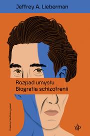 Okładka książki Rozpad umysłu. Biografia schizofrenii