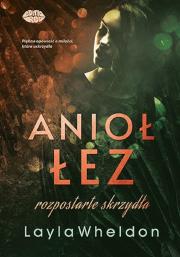 Rozpostarte skrzydła. Anioł łez. Tom 3. Autor: Layla Wheldon. Dadada.pl Okładka książki Rozpostarte skrzydła. Anioł łez. Tom 3