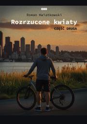 Rozrzucone kwiaty. Autor: Kwiatkowski Roman. Dadada.pl Okładka książki Rozrzucone kwiaty