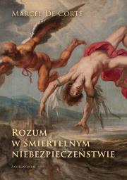 Rozum w śmiertelnym niebezpieczeństwie. Autor: Marcel De Corte. Dadada.pl Okładka książki Rozum w śmiertelnym niebezpieczeństwie