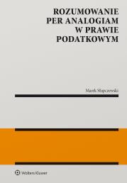 Okładka książki Rozumowanie per analogiam w prawie podatkowym