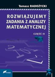 Rozwiązujemy zadania z analizy matematycznej Część II. Autor: Tomasz Radożycki. Dadada.pl Okładka książki Rozwiązujemy zadania z analizy matematycznej Część II