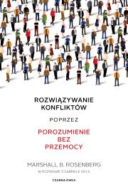Okładka książki Rozwiązywanie konfliktów poprzez porozumienie bez przemocy