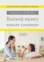 Rozwój mowy. Porady logopedy. Autor: Kudyba Justyna. Dadada.pl Okładka książki Rozwój mowy. Porady logopedy