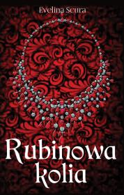 Rubinowa kolia. Autor: Scura Evelina. Dadada.pl Okładka książki Rubinowa kolia