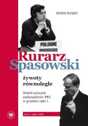 Rurarz, Spasowski – żywoty równoległe. Wokół ucieczek ambasadorów PRL w grudniu 1981 r.  Tom 1 1920–1981. Autor: Pleskot Patryk. Dadada.pl Okładka książki Rurarz, Spasowski – żywoty równoległe. Wokół ucieczek ambasadorów PRL w grudniu 1981 r.  Tom 1 1920–1981