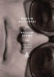 Okładka książki Ruszam głową. Moje życie z tetraplegią