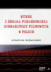 Okładka książki Rynek i źródła finansowania scenariuszy filmowych w Polsce