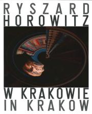 Ryszard Horowitz W Krakowie. Autor: Horowitz Ryszard. Dadada.pl Okładka książki Ryszard Horowitz W Krakowie