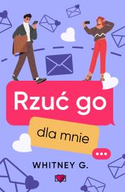 Rzuć go dla mnie. Autor: G. Whitney. Dadada.pl Okładka książki Rzuć go dla mnie