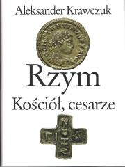 Rzym, Kościół, cesarze. Autor: Krawczuk Aleksander. Dadada.pl Okładka książki Rzym, Kościół, cesarze