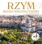 Rzym. Miasto wiecznej nadziei.. Autor: ks. Waldemar Turek. Dadada.pl Okładka książki Rzym. Miasto wiecznej nadziei.