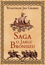 Saga o Jarlu Broniszu. Autor: Grabski Władysław Jan. Dadada.pl Okładka książki Saga o Jarlu Broniszu