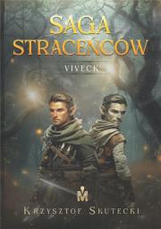 Saga straceńców T.1 Viveck (barwione brzegi). Autor: Krzysztof Skutecki. Dadada.pl Okładka książki Saga straceńców T.1 Viveck (barwione brzegi)