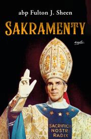 Sakramenty. Autor: Sheen Fulton J.. Dadada.pl Okładka książki Sakramenty