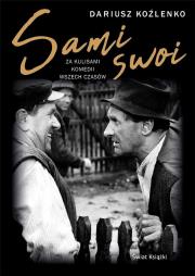 Sami swoi. Za kulisami komedii wszech czasów. Autor: Dariusz Koźlenko. Dadada.pl Okładka książki Sami swoi. Za kulisami komedii wszech czasów