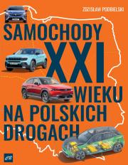 Samochody XXI wieku na polskich drogach. Autor: Podbielski Zdzisław. Dadada.pl Okładka książki Samochody XXI wieku na polskich drogach