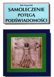 Samoleczenie potęgą podświadomości. Autor: Bob Fingerbild. Dadada.pl Okładka książki Samoleczenie potęgą podświadomości