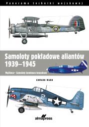 Samoloty pokładowe aliantów 1939-1945. Autor: Ward Edward. Dadada.pl Okładka książki Samoloty pokładowe aliantów 1939-1945